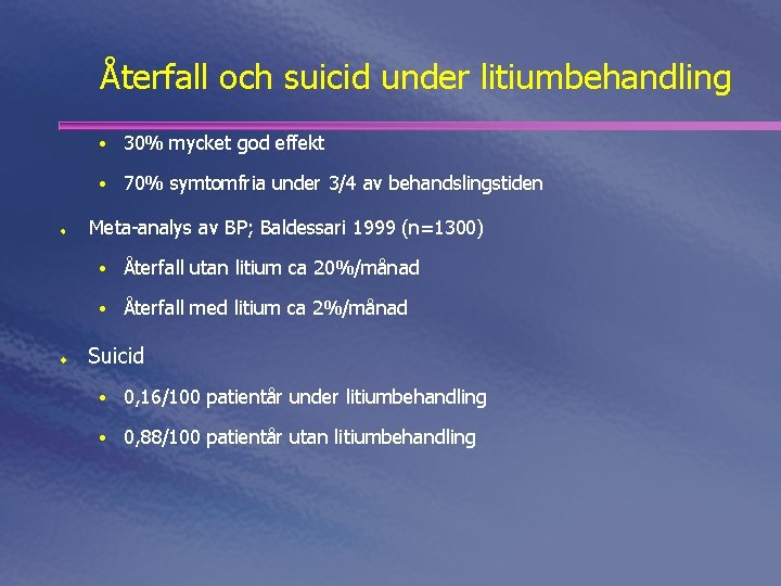 Återfall och suicid under litiumbehandling • 30% mycket god effekt • 70% symtomfria under