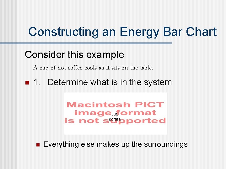Constructing an Energy Bar Chart Consider this example A cup of hot coffee cools