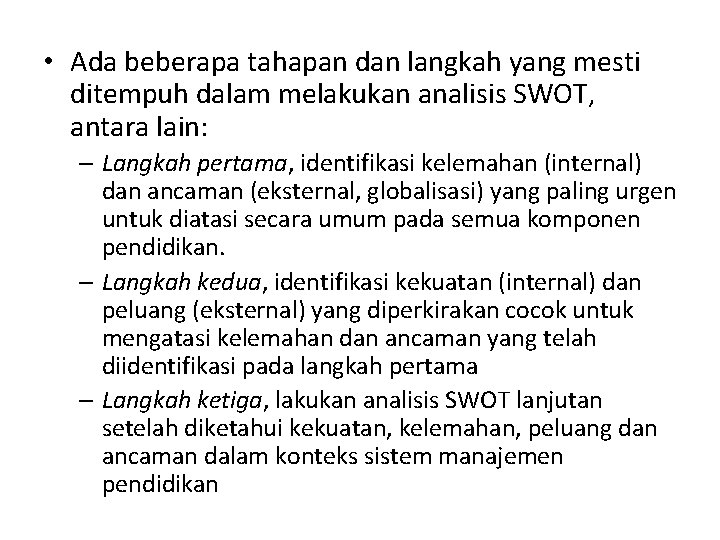  • Ada beberapa tahapan dan langkah yang mesti ditempuh dalam melakukan analisis SWOT,