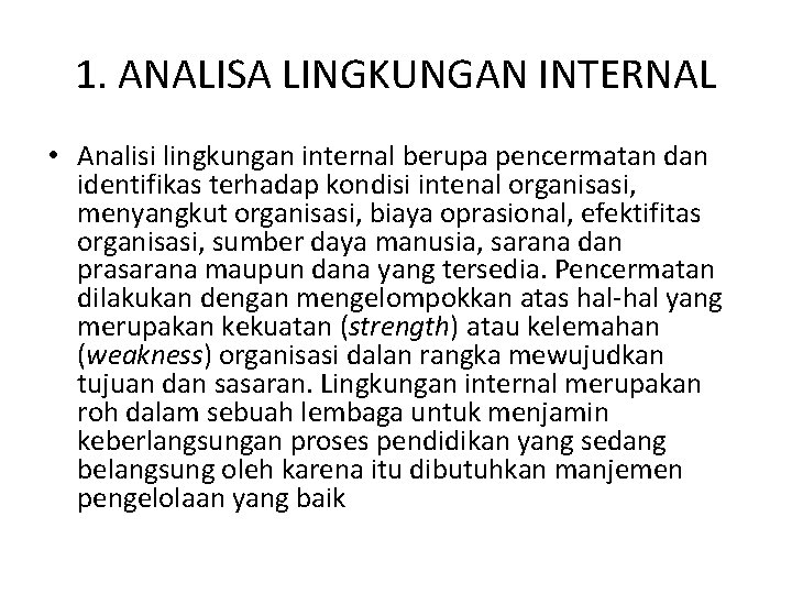 1. ANALISA LINGKUNGAN INTERNAL • Analisi lingkungan internal berupa pencermatan dan identifikas terhadap kondisi