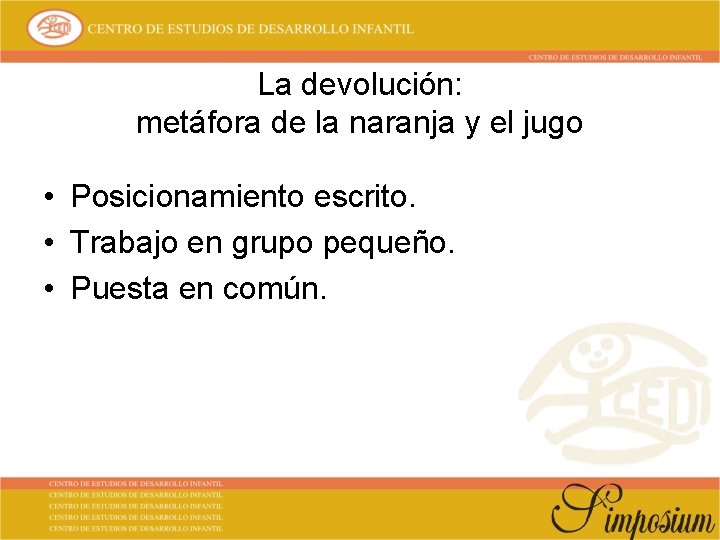 La devolución: metáfora de la naranja y el jugo • Posicionamiento escrito. • Trabajo