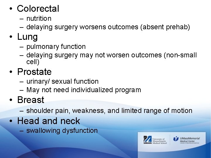  • Colorectal – nutrition – delaying surgery worsens outcomes (absent prehab) • Lung