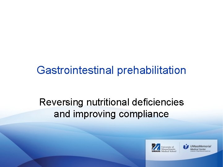 Gastrointestinal prehabilitation Reversing nutritional deficiencies and improving compliance 