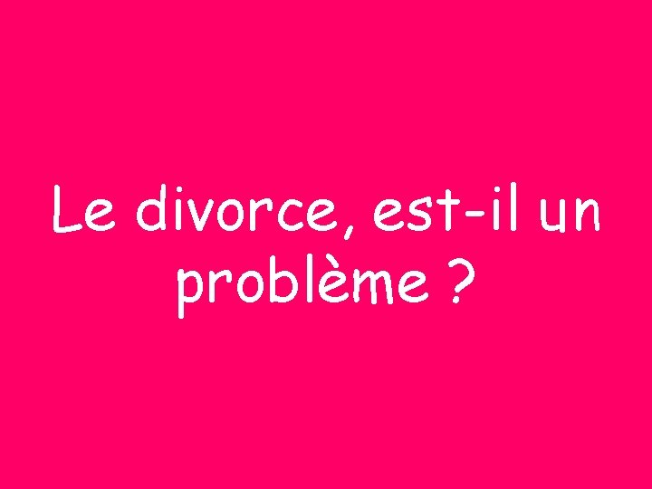 Le divorce, est-il un problème ? 