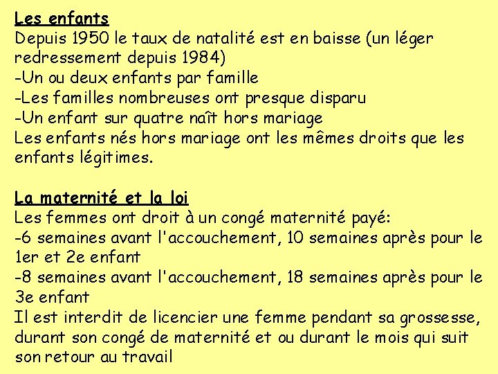 Les enfants Depuis 1950 le taux de natalité est en baisse (un léger redressement