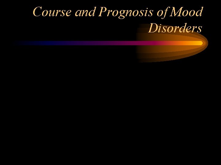 Course and Prognosis of Mood Disorders 