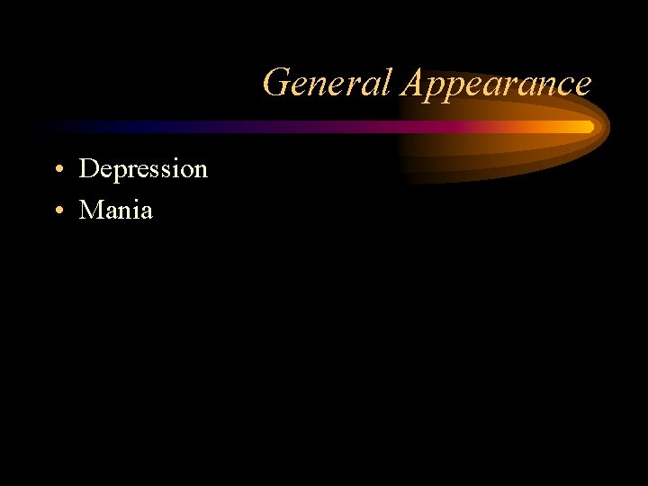 General Appearance • Depression • Mania 