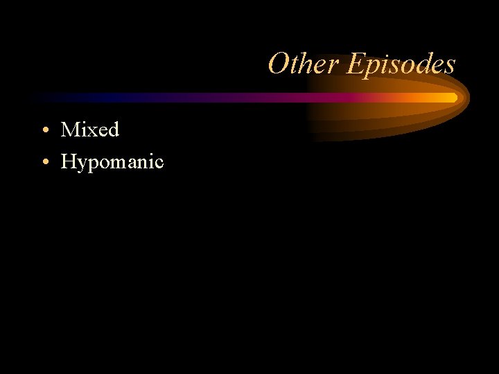 Other Episodes • Mixed • Hypomanic 