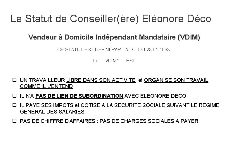 Le Statut de Conseiller(ère) Eléonore Déco Vendeur à Domicile Indépendant Mandataire (VDIM) CE STATUT
