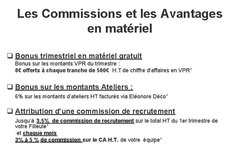 Les Commissions et les Avantages en matériel q Bonus trimestriel en matériel gratuit Bonus