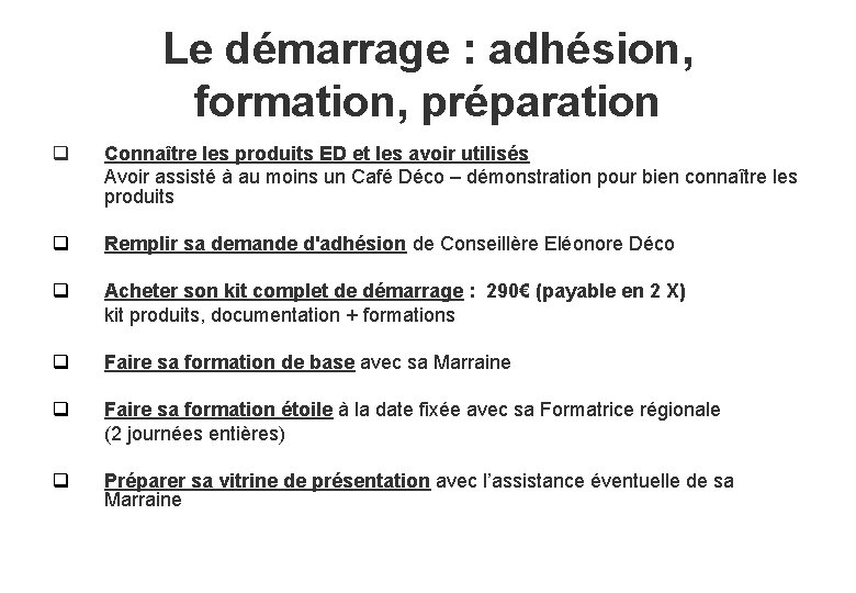 Le démarrage : adhésion, formation, préparation q Connaître les produits ED et les avoir