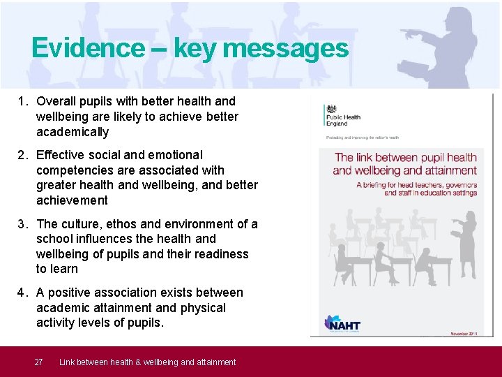 Evidence – key messages 1. Overall pupils with better health and wellbeing are likely