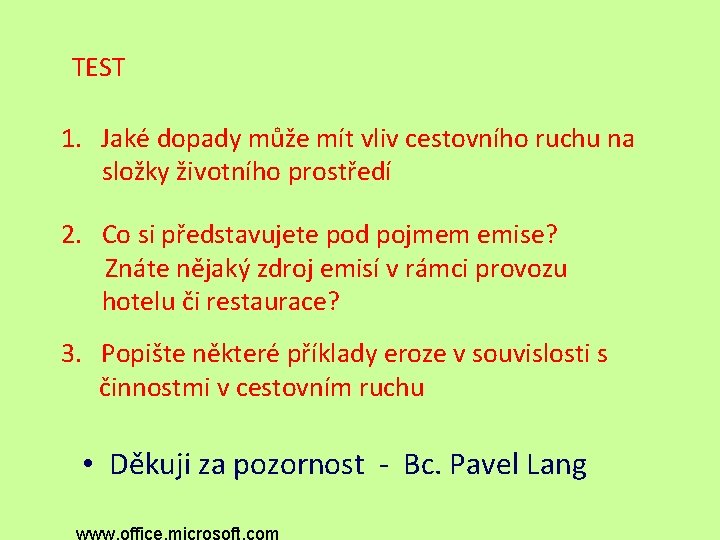 TEST 1. Jaké dopady může mít vliv cestovního ruchu na složky životního prostředí 2.