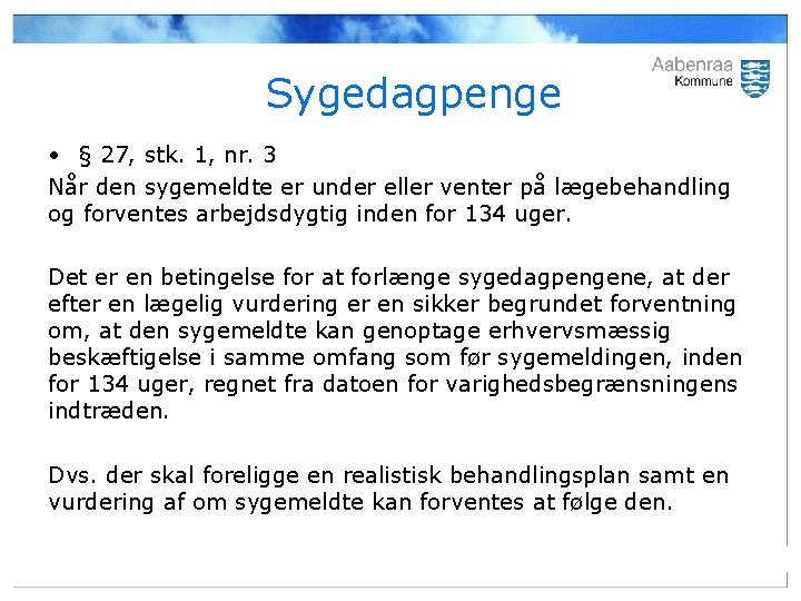 Sygedagpenge • § 27, stk. 1, nr. 3 Når den sygemeldte er under eller