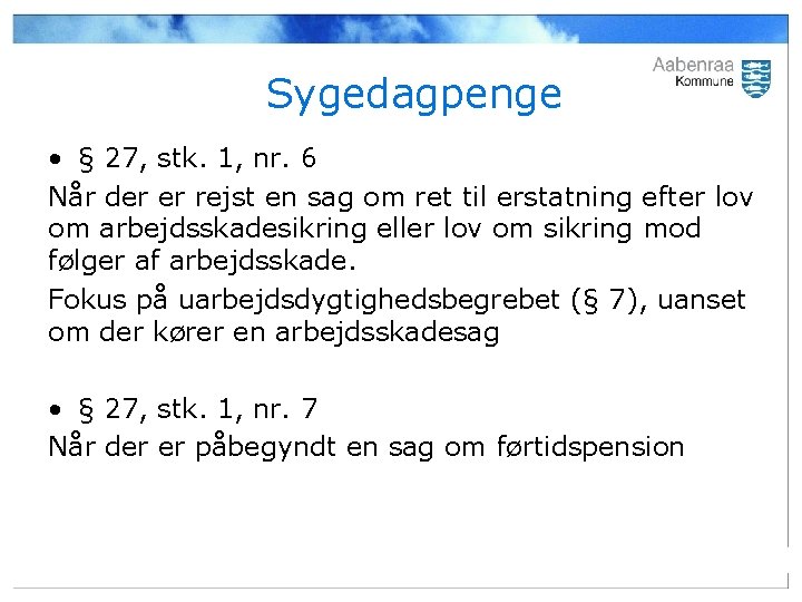 Sygedagpenge • § 27, stk. 1, nr. 6 Når der er rejst en sag