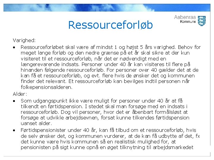 Ressourceforløb Varighed: • Ressourceforløbet skal være af mindst 1 og højst 5 års varighed.