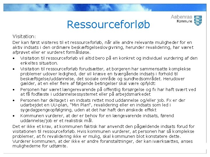 Ressourceforløb Visitation: Der kan først visiteres til et ressourceforløb, når alle andre relevante muligheder