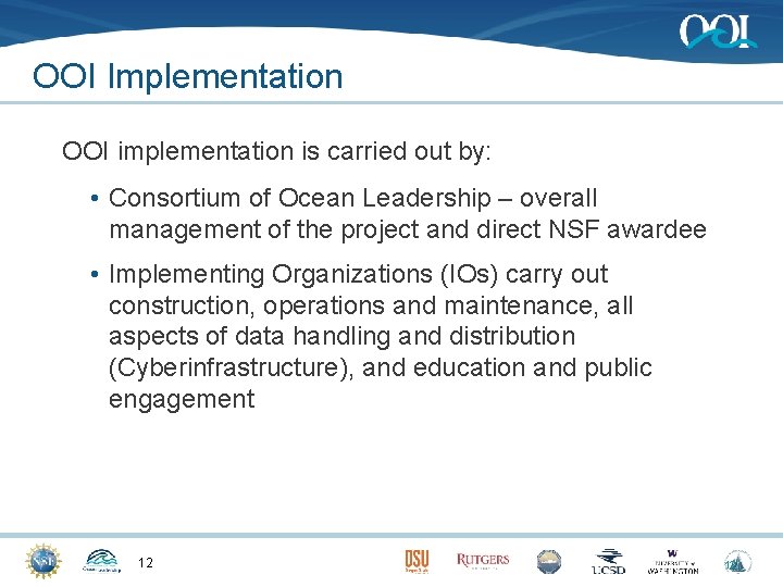 OOI Implementation OOI implementation is carried out by: • Consortium of Ocean Leadership –