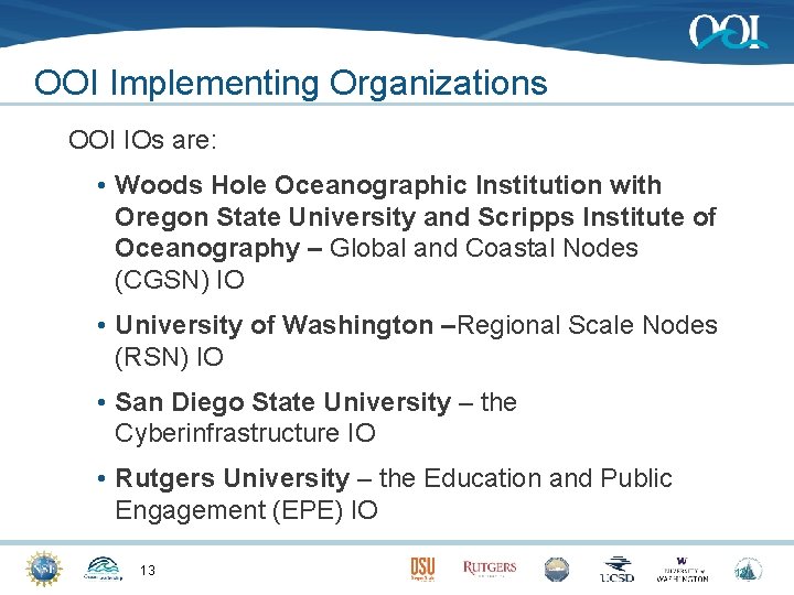 OOI Implementing Organizations OOI IOs are: • Woods Hole Oceanographic Institution with Oregon State