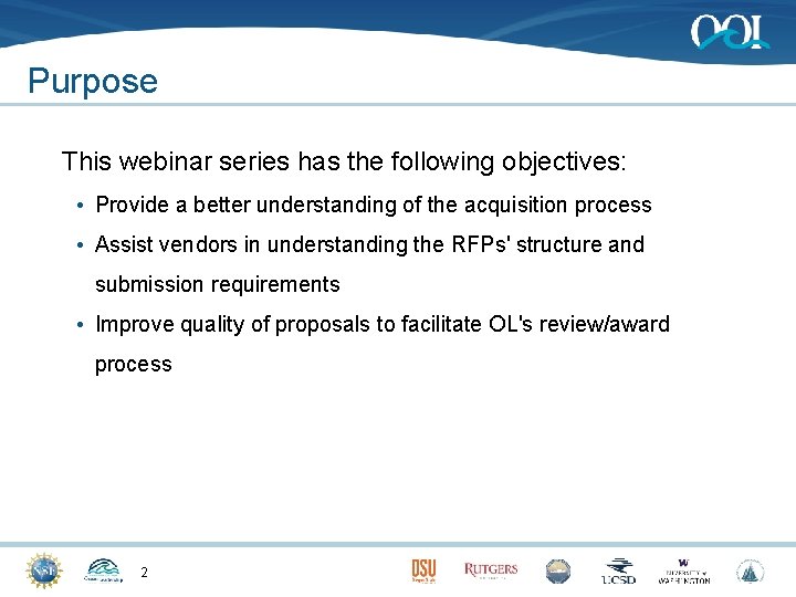 Purpose This webinar series has the following objectives: • Provide a better understanding of