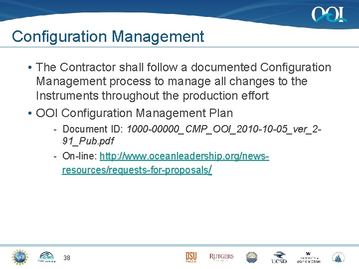 Configuration Management • The Contractor shall follow a documented Configuration Management process to manage