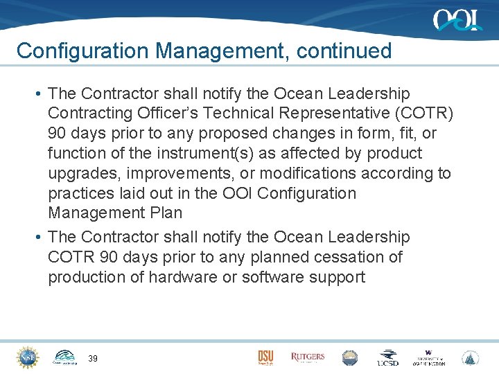 Configuration Management, continued • The Contractor shall notify the Ocean Leadership Contracting Officer’s Technical