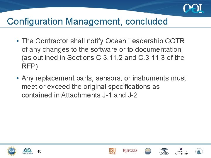 Configuration Management, concluded • The Contractor shall notify Ocean Leadership COTR of any changes