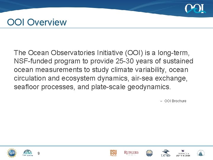 OOI Overview The Ocean Observatories Initiative (OOI) is a long-term, NSF-funded program to provide