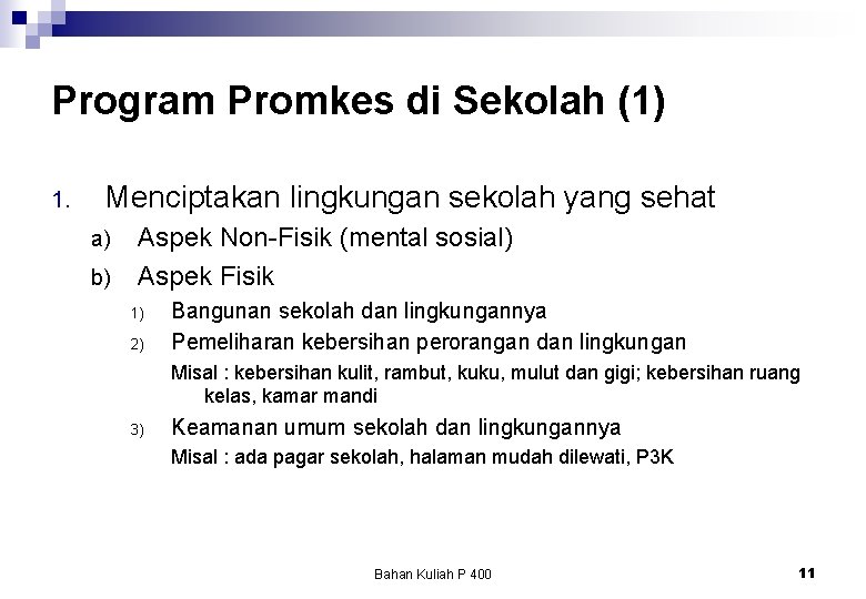 Program Promkes di Sekolah (1) 1. Menciptakan lingkungan sekolah yang sehat a) b) Aspek