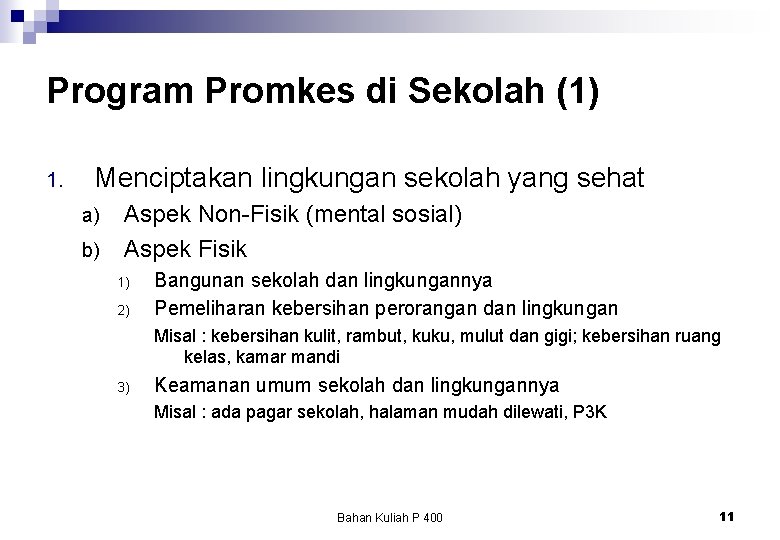 Program Promkes di Sekolah (1) 1. Menciptakan lingkungan sekolah yang sehat a) b) Aspek Program Promkes di Sekolah (1) 1. Menciptakan lingkungan sekolah yang sehat a) b) Aspek