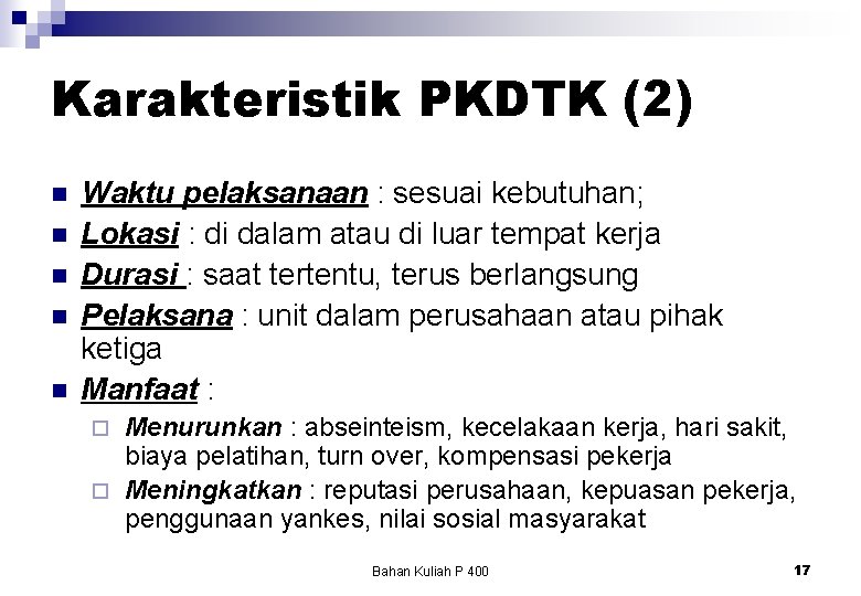 Karakteristik PKDTK (2) n n n Waktu pelaksanaan : sesuai kebutuhan; Lokasi : di