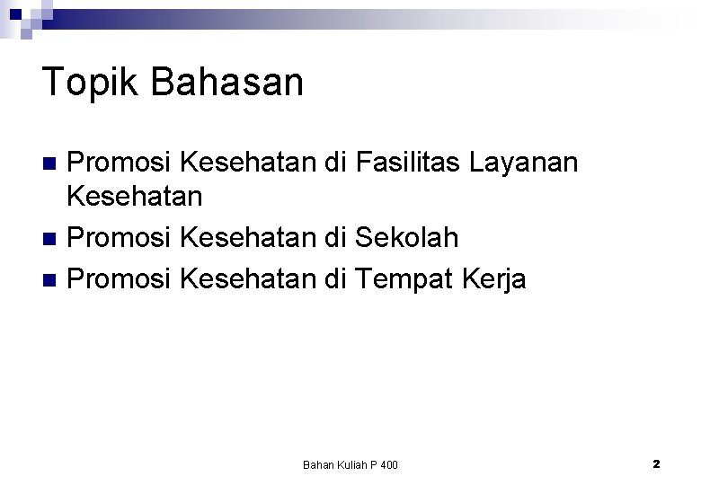 Topik Bahasan Promosi Kesehatan di Fasilitas Layanan Kesehatan n Promosi Kesehatan di Sekolah n