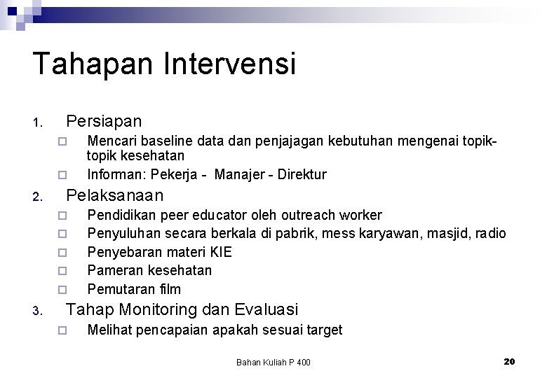 Tahapan Intervensi 1. Persiapan ¨ ¨ 2. Pelaksanaan ¨ ¨ ¨ 3. Mencari baseline Tahapan Intervensi 1. Persiapan ¨ ¨ 2. Pelaksanaan ¨ ¨ ¨ 3. Mencari baseline