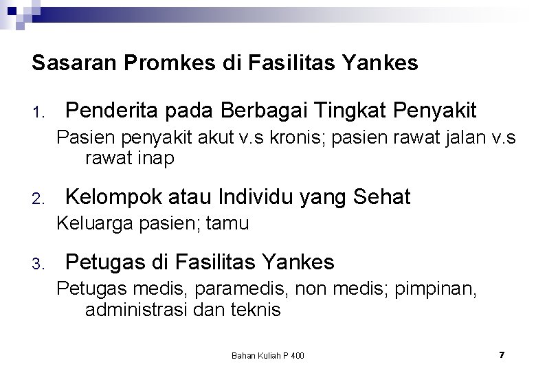 Sasaran Promkes di Fasilitas Yankes 1. Penderita pada Berbagai Tingkat Penyakit Pasien penyakit akut