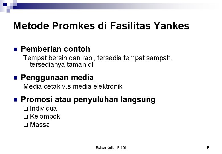 Metode Promkes di Fasilitas Yankes n Pemberian contoh Tempat bersih dan rapi, tersedia tempat