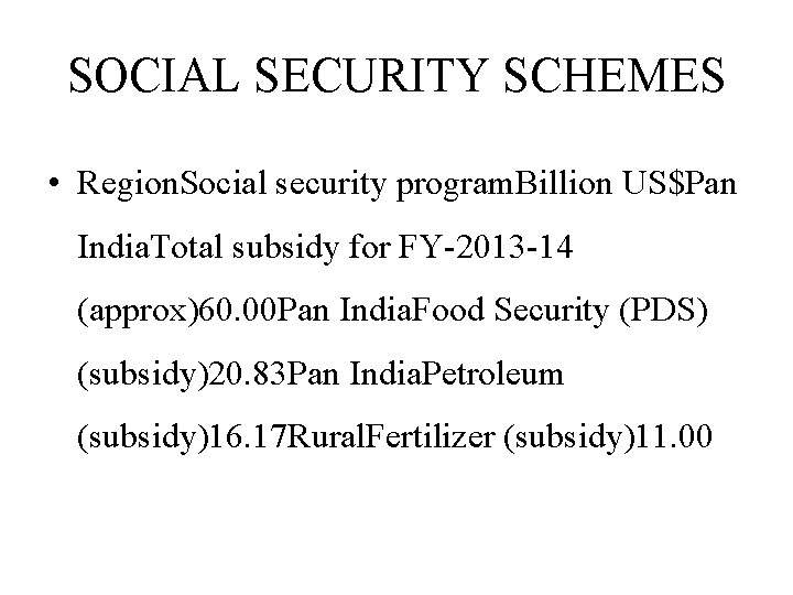 SOCIAL SECURITY SCHEMES • Region. Social security program. Billion US$Pan India. Total subsidy for