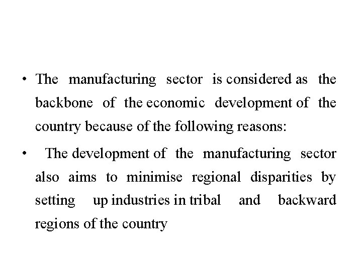 • The manufacturing sector is considered as the backbone of the economic development • The manufacturing sector is considered as the backbone of the economic development
