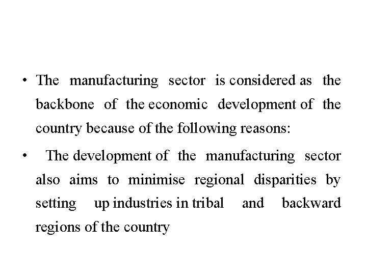  • The manufacturing sector is considered as the backbone of the economic development