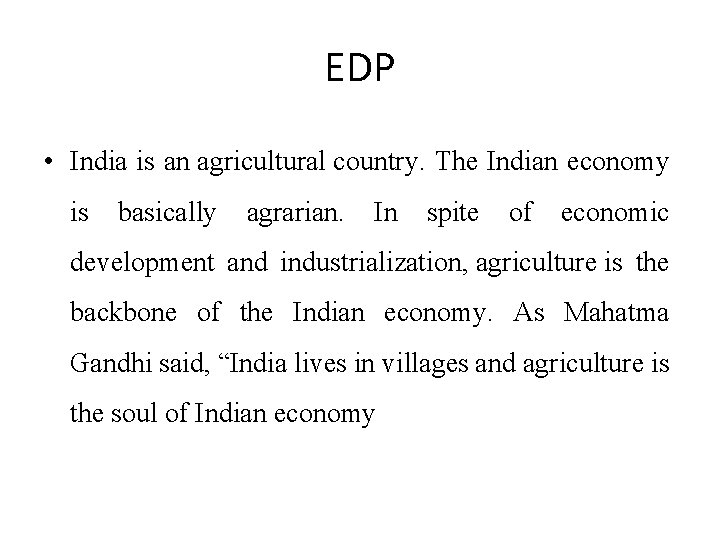 EDP • India is an agricultural country. The Indian economy is basically agrarian. In EDP • India is an agricultural country. The Indian economy is basically agrarian. In