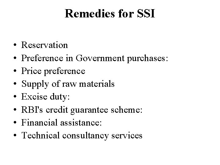 Remedies for SSI • • Reservation Preference in Government purchases: Price preference Supply of