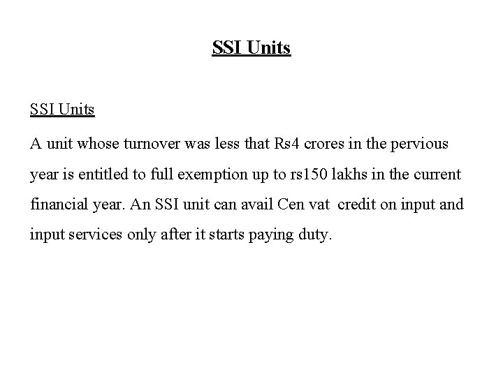 SSI Units A unit whose turnover was less that Rs 4 crores in the SSI Units A unit whose turnover was less that Rs 4 crores in the