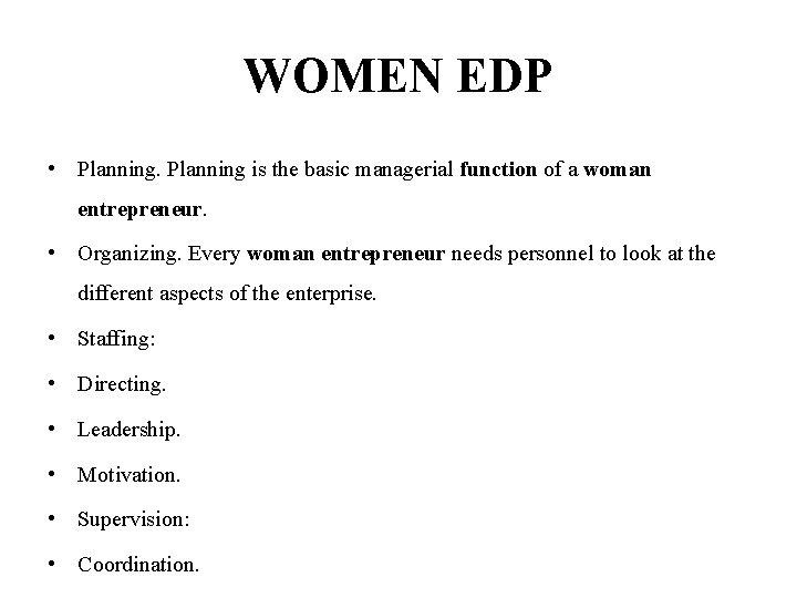 WOMEN EDP • Planning is the basic managerial function of a woman entrepreneur. •