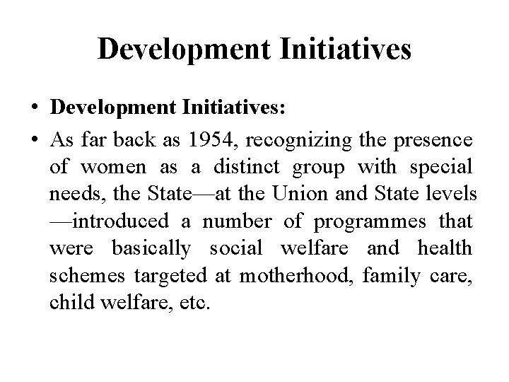 Development Initiatives • Development Initiatives: • As far back as 1954, recognizing the presence