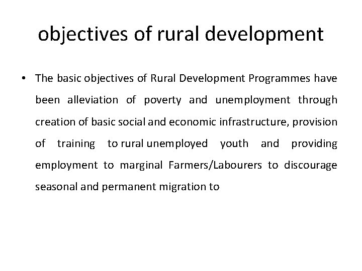 objectives of rural development • The basic objectives of Rural Development Programmes have been