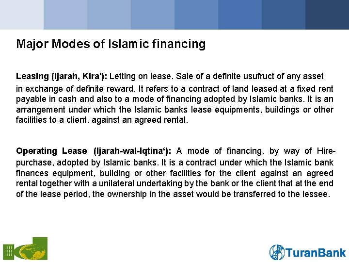 Major Modes of Islamic financing Leasing (Ijarah, Kira'): Letting on lease. Sale of a