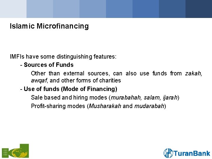 Islamic Microfinancing IMFIs have some distinguishing features: - Sources of Funds Other than external