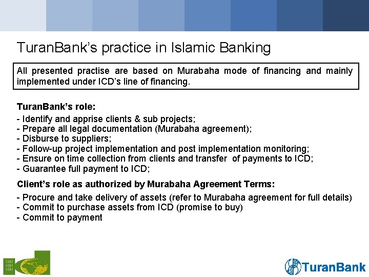 Turan. Bank’s practice in Islamic Banking All presented practise are based on Murabaha mode