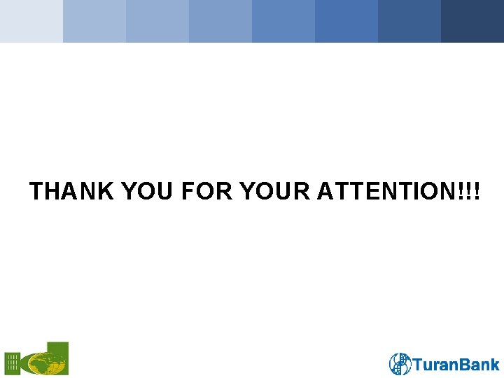 THANK YOU FOR YOUR ATTENTION!!! 