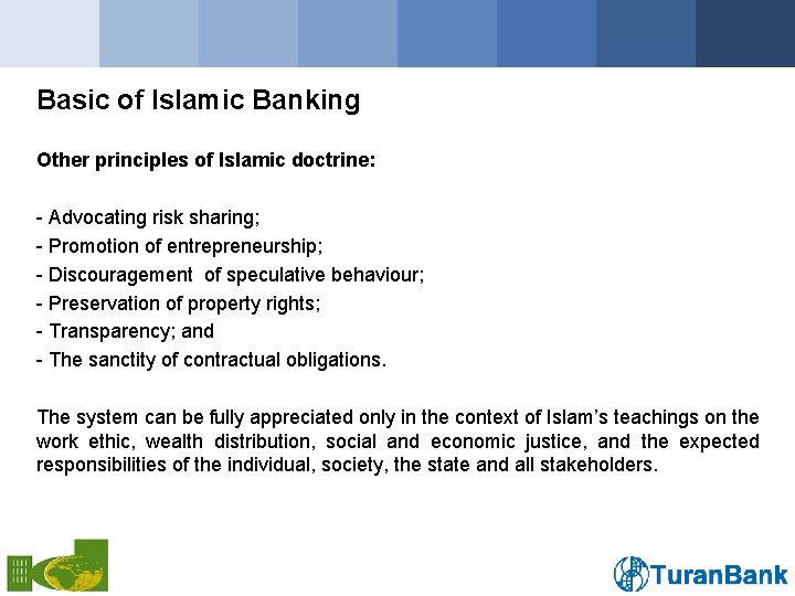 Basic of Islamic Banking Other principles of Islamic doctrine: - Advocating risk sharing; -