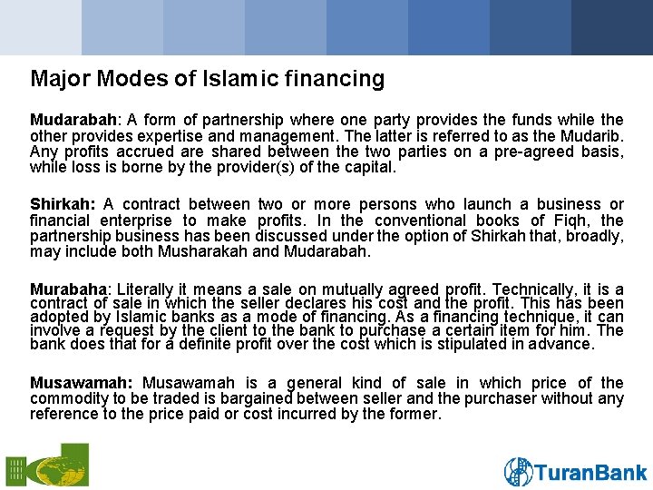 Major Modes of Islamic financing Mudarabah: A form of partnership where one party provides